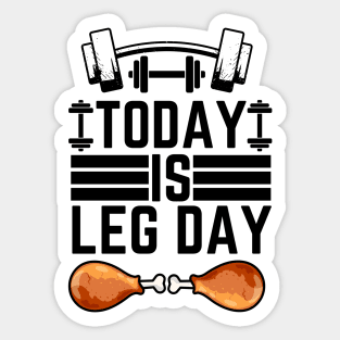 Today Is Leg Day - Gym Leg Day  Workout Funny Saying Sticker